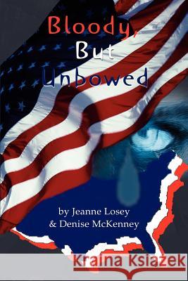 Bloody, But Unbowed Denise McKenney Jeanne Losey 9780595230730 Writers Club Press - książka