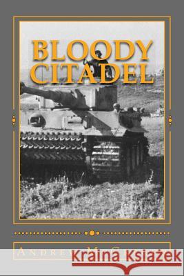 Bloody Citadel: April-July 1943: The Road to Kursk Andrew McGregor 9781544679327 Createspace Independent Publishing Platform - książka