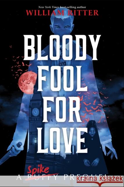 Bloody Fool for Love: A Spike Prequel Ritter, William 9781368071987 Disney-Hyperion - książka