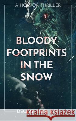Bloody Footprints In The Snow Declan Burnett 9781922551726 Severed Press - książka