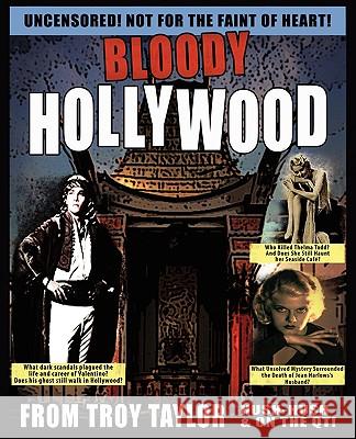 Bloody Hollywood Troy Taylor 9781892523600 Whitechapel Productions - książka