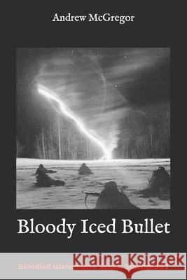 Bloody Iced Bullet Andrew McGregor 9781503186774 Createspace - książka