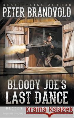 Bloody Joe's Last Dance: Classic Western Series Peter Brandvold 9781639773770 Wolfpack Publishing LLC - książka