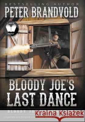 Bloody Joe's Last Dance: Classic Western Series Peter Brandvold 9781639773787 Wolfpack Publishing LLC - książka