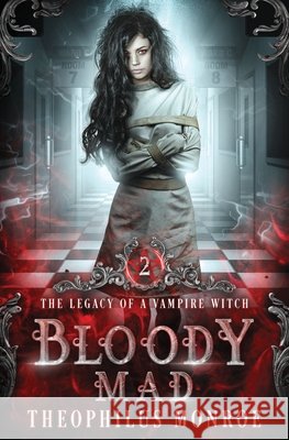 Bloody Mad: A Dark Urban Fantasy Story Monroe, Theophilus 9798694472333 Independently Published - książka