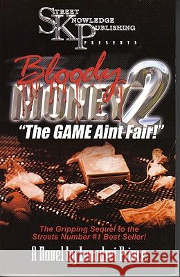 Bloody Money 2: The Game Ain't Fair! Leondrei Prince 9780982251591 Street Knowledge Publishing - książka