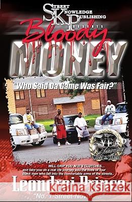 Bloody Money: Who Said the Game Was Fair? Prince, Leondrei 9780982251560 Street Knowledge Publishing - książka