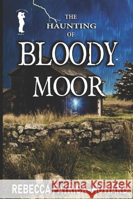 Bloody Moor: A Ghost Story Rebecca Patrick-Howard 9781520673417 Independently Published - książka