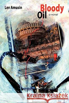 Bloody Oil Lev Amusin 9781450270168 iUniverse.com - książka