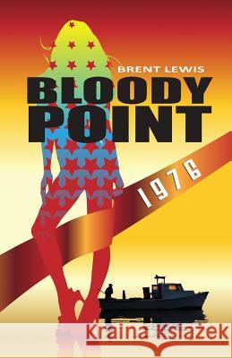 Bloody Point 1976 Brent Lewis 9780692423356 White Rubber Boot Publishing - książka