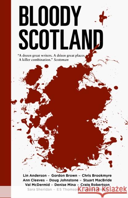 Bloody Scotland Lin Anderson, Chris Brookmyre, Gordon Brown, Ann Cleeves, Doug Johnstone, Stuart MacBride, Val McDermid, Denise Mina, Cr 9781849176668 Historic Environment Scotland - książka