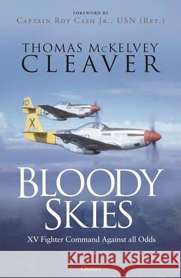 Bloody Skies: Fifteenth Fighter Command Against all Odds Thomas McKelvey Cleaver 9781472865625 Osprey Publishing (UK) - książka