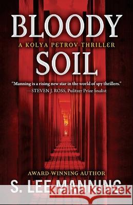 Bloody Soil: A Kolya Petrov Thriller s Lee Manning   9781645994046 Encircle Publications, LLC - książka