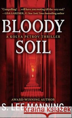 Bloody Soil: A Kolya Petrov Thriller s. Lee Manning 9781645994053 Encircle Publications, LLC - książka