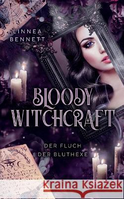 Bloody Witchcraft: Der Fluch der Bluthexe Linnea Bennett 9783743109629 Books on Demand - książka
