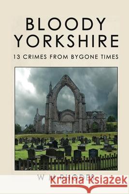 Bloody Yorkshire: Volume 1 W. M. Rhodes 9780995775220 Lah-Di-Dah-Publishing.com - książka