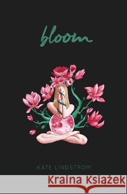 Bloom Kate Elizabeth Lindstrom Ameya Ajay Milica Petrovic 9780646990996 Katelindstrom - książka