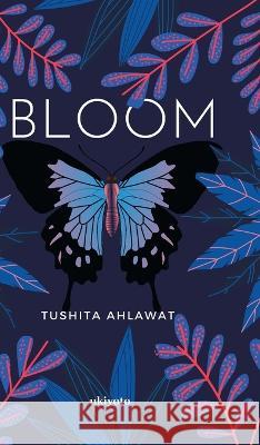 Bloom Tushita Ahlawat   9789356458413 Isekai Labs Llp - Etail - książka