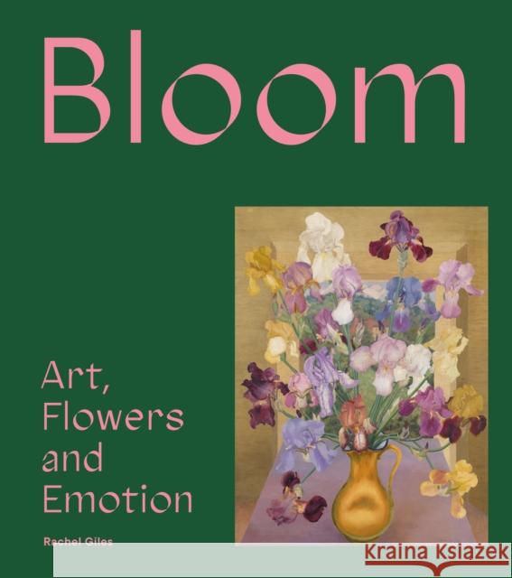 Bloom: Art, Flowers and Emotion Rachel Giles 9781849767415 Tate Publishing - książka