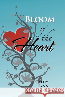 Bloom of the Heart Cathy Lynn Coomer 9781499005837 Xlibris Corporation - książka