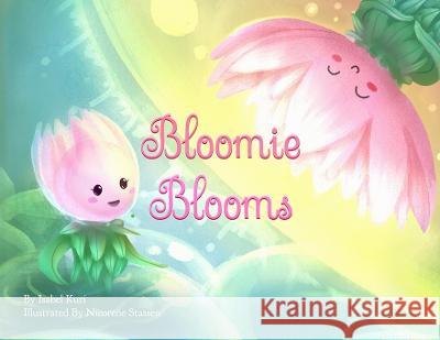 Bloomie Blooms Isabel Kuri Nicorene Stassen  9781958807330 Calelei Productions LLC - książka