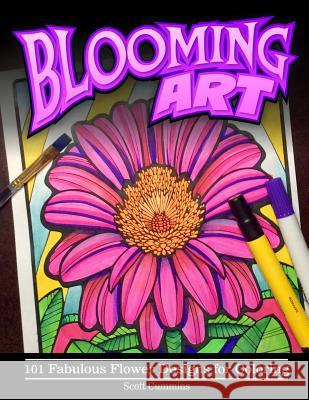 Blooming Art: 101 Fabulous Flower Designs for Coloring Scott Cummins 9781539500100 Createspace Independent Publishing Platform - książka