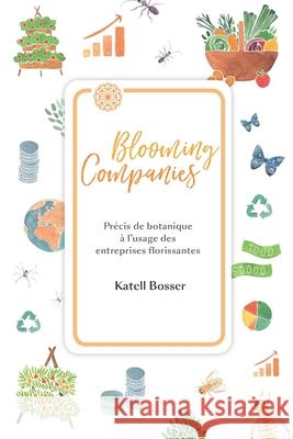 Blooming Companies: Précis de botanique à l'usage des entreprises florissantes Bosser, Katell 9781691589050 Independently Published - książka