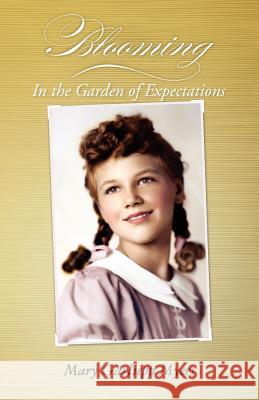 Blooming in the Garden of Expectations Mary Garliepp Myers 9781478235019 Createspace - książka