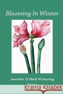 Blooming In Winter Pickering, Jennifer O'Neill 9781941125519 I Street Press - książka