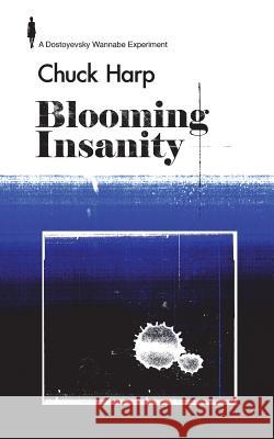 Blooming Insanity Chuck Harp 9781720741435 Createspace Independent Publishing Platform - książka