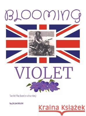 Blooming Violet: Two-Act Play (based on a true story) Js Jacklin   9781738639717 Dot the T Productions - książka