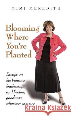 Blooming Where You're Planted Mimi Meredith 9781438965192 Authorhouse - książka