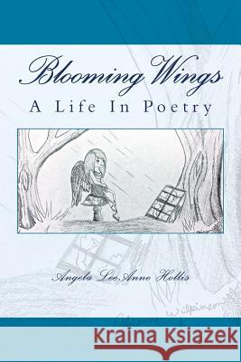 Blooming Wings: A Life In Poetry Hollis, Angela Leeanne 9781499662955 Createspace - książka