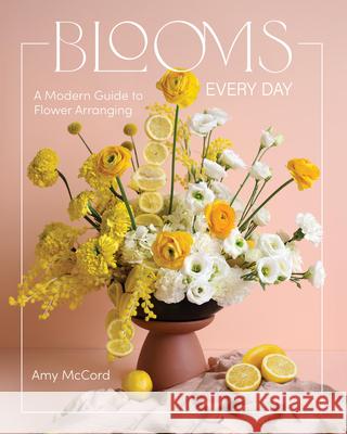 Blooms Every Day Amy McCord 9781577155638 Quarto Publishing Group USA Inc - książka