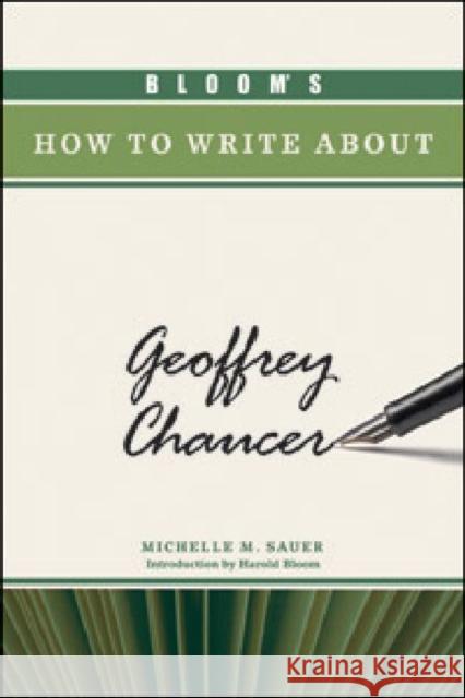 Bloom's How to Write about Geoffrey Chaucer Sauer, Michelle M. 9781604133301 Chelsea House Publications - książka