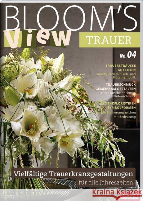 BLOOM's VIEW Trauer 2018 : Vielfältige Trauerkranzgestaltungen für alle Jahreszeiten  9783945429266 BLOOM's - książka