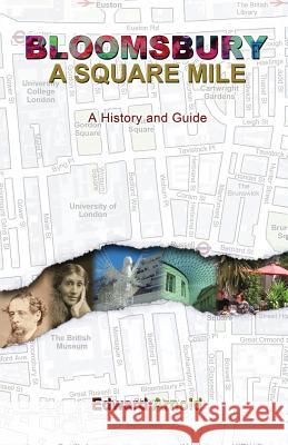 Bloomsbury - A Square Mile: A History and Guide Edward Arnold 9781786234452 Grosvenor House Publishing Limited - książka