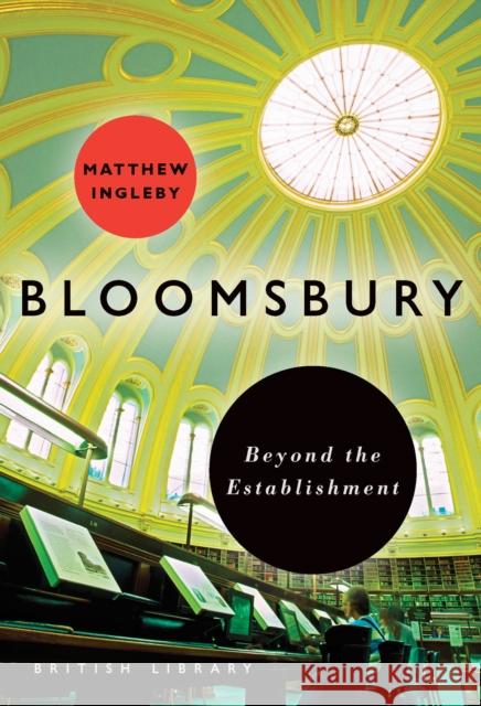 Bloomsbury: Beyond the Establishment Matthew Ingleby 9780712356565 British Library Publishing - książka