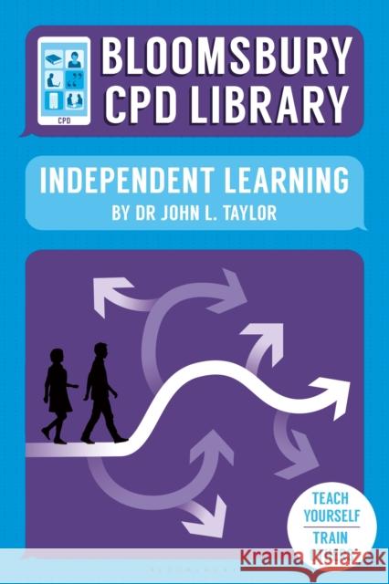 Bloomsbury CPD Library: Independent Learning John L. Taylor, Bloomsbury CPD Library, Sarah Findlater 9781472945815 Bloomsbury Publishing PLC - książka