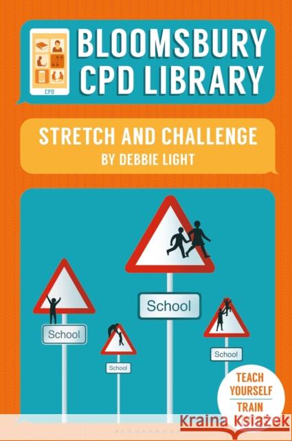 Bloomsbury CPD Library: Stretch and Challenge Debbie Light (Author), Bloomsbury CPD Library, Sarah Findlater 9781472928405 Bloomsbury Publishing PLC - książka