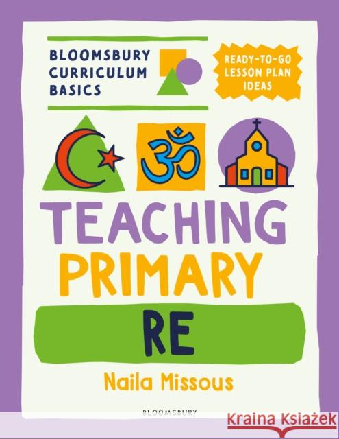 Bloomsbury Curriculum Basics: Teaching Primary RE Naila Missous 9781801995818 Bloomsbury Publishing PLC - książka