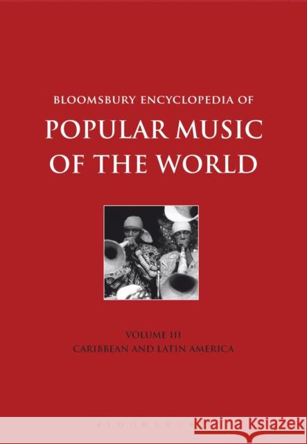Bloomsbury Encyclopedia of Popular Music of the World, Volume 3: Locations - Caribbean and Latin America David Horn 9781501324437 Bloomsbury Academic - książka