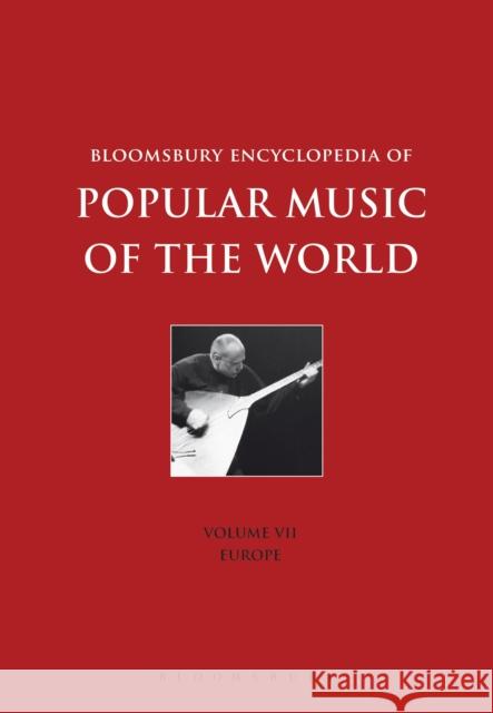 Bloomsbury Encyclopedia of Popular Music of the World, Volume 7: Locations - Europe David Horn 9781501324475 Bloomsbury Academic - książka
