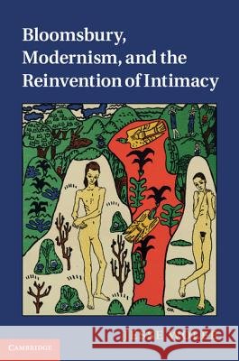 Bloomsbury, Modernism, and the Reinvention of Intimacy Jesse Wolfe 9781107006041  - książka