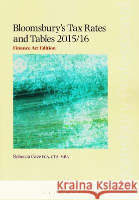 Bloomsbury's Tax Rates and Tables 2015/16: Finance Act Edition Rebecca Cave, Mark McLaughlin 9781780437644 Bloomsbury Publishing PLC - książka