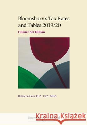 Bloomsbury's Tax Rates and Tables 2019/20: Finance Act Edition Rebecca Cave 9781526510358 Bloomsbury Publishing PLC - książka