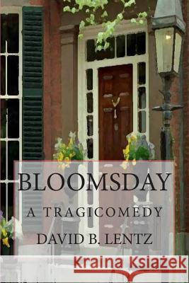 Bloomsday: A Tragicomedy David B. Lentz 9781451579680 Createspace - książka
