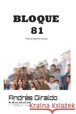 Bloque 81: Historias desde el suburbio Giraldo Madrid, Andrés Felipe 9798666119884 Independently Published - książka