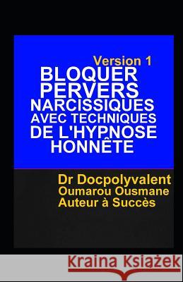 Bloquer Pervers Narcissiques Avec Techniques De L'hypnose Honnête Ousmane 9781082310799 Independently Published - książka