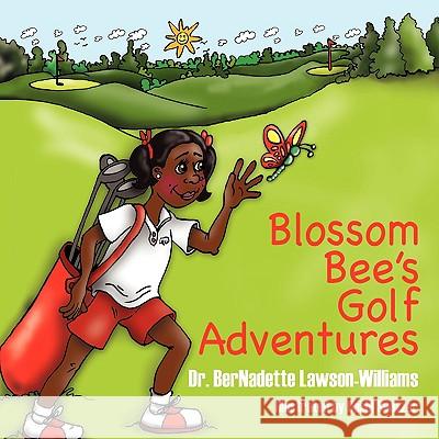 Blossom Bee's Golf Adventures Bernadette Lawson-Williams 9781432708740 Outskirts Press - książka